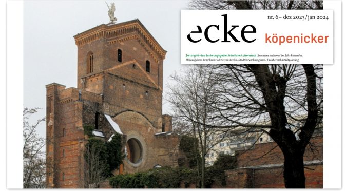 „ecke köpenicker“ No 6 Dez 2023 Jan 2024 erschienen