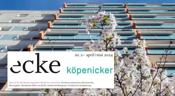 „ecke köpenicker“ No 2 April Mai 2024 erschienen