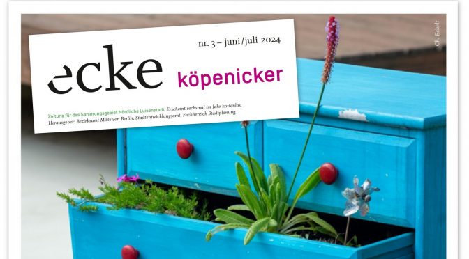 „ecke köpenicker“ No 3 Juni Juli 2024 erschienen