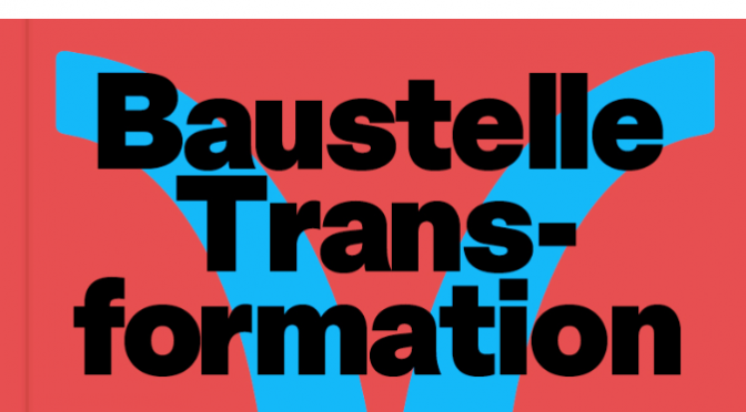 Ausstellung: „Baustelle Transformation. Zehn Strategien für Stadt und Land“